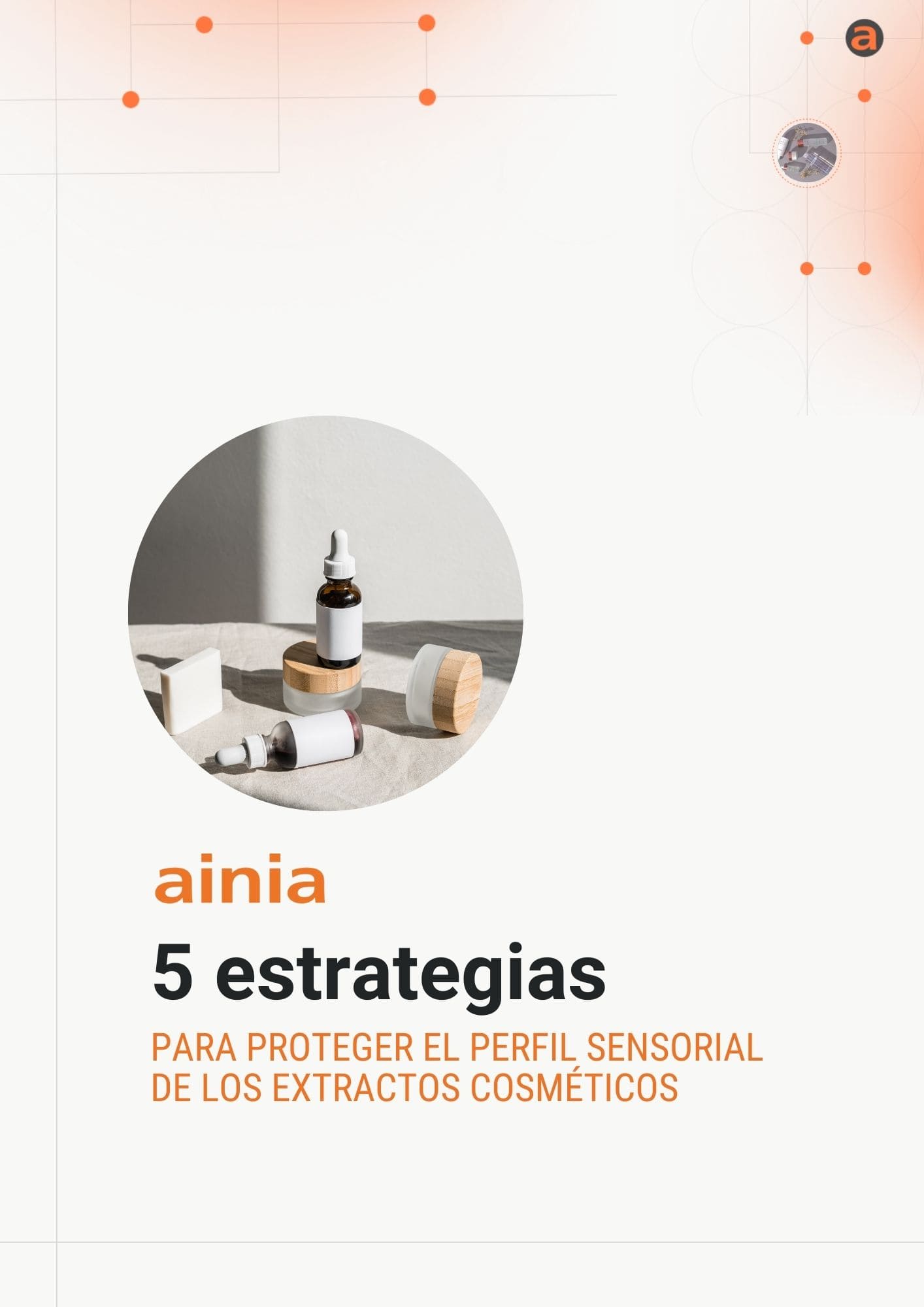 5 ESTRATEGIAS PARA PROTEGER EL PERFIL SENSORIAL DE LOS EXTRACTOS COSMÉTICOS||5 strategies to protect sensory profile